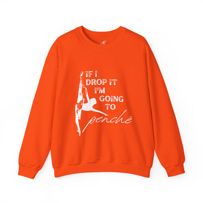 “If I Drop It, I’m Going to Penché” Dance Sweatshirt – Funny Ballet-Inspired Unisex Heavy Blend Crewneck with Optional Name or Studio Personalization