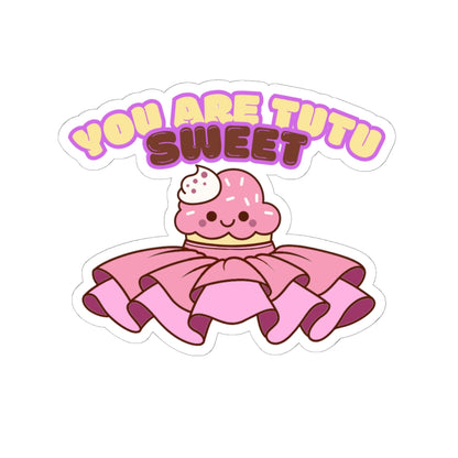 "You Are Tutu Sweet" Kiss-Cut Sticker – Kawaii Cupcake in a Tutu Graphic – Cute Dance-Themed Vinyl Sticker for Laptops, Journals & Water Bottles