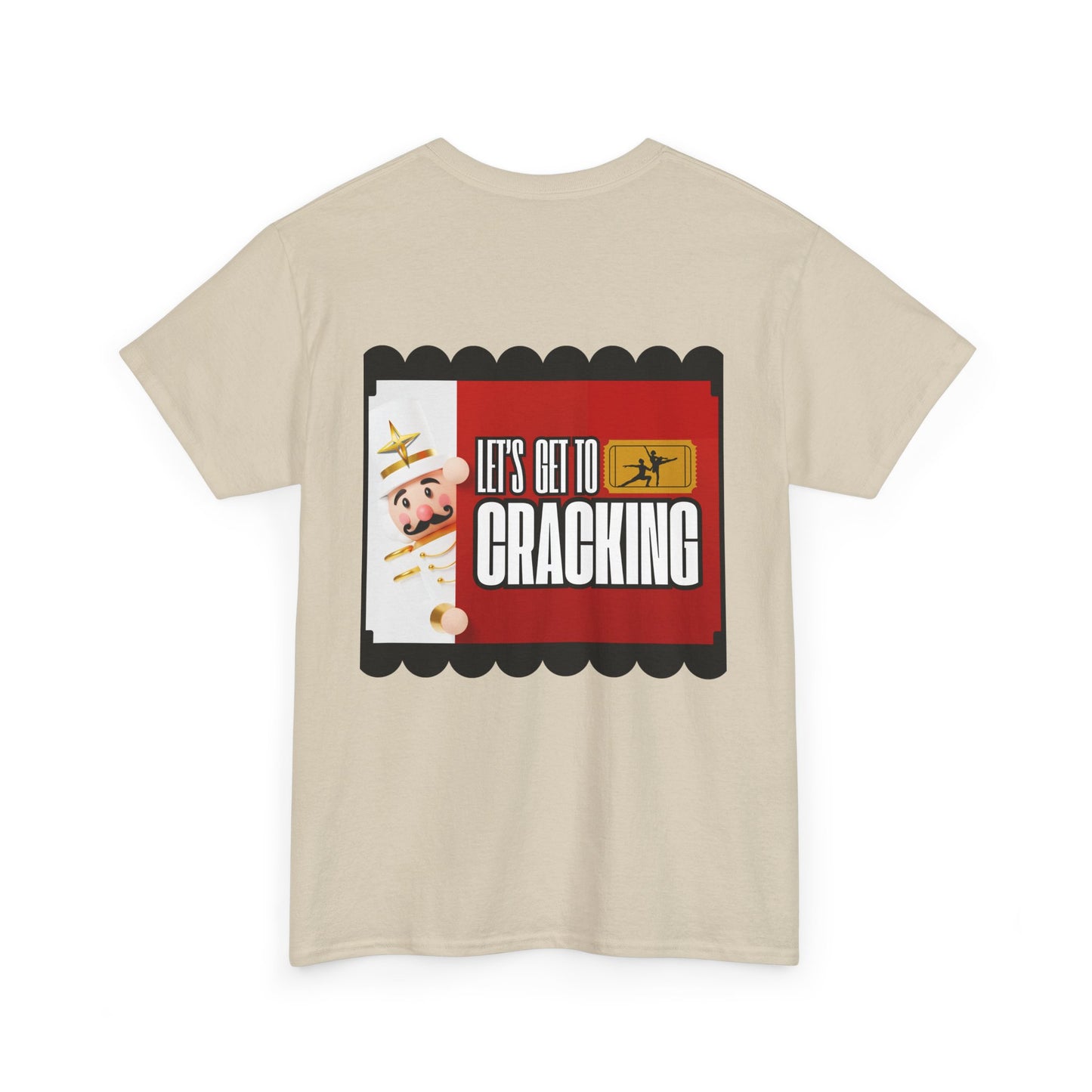 “Let’s Get to Cracking” Back Print ADULT T-shirt + Nutcracker 2025 Front – Unisex Heavy Blend Cotton Tee | Ballet Holiday Dance Tee