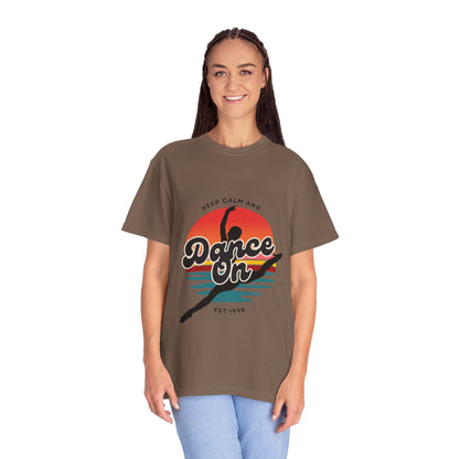 "Keep Calm and Dance On" Unisex Garment-Dyed T-Shirt – Retro Dance Graphic Tee – Vintage-Inspired Comfort Shirt for Dancers
