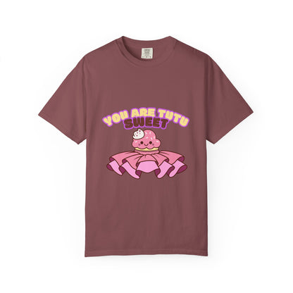 “You Are Tutu Sweet” T-Shirt – Kawaii Cupcake Dance Pun Unisex Garment-Dyed Tee 🧁💖