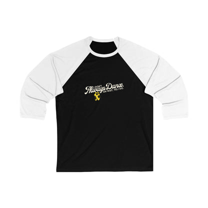"I Don’t Always Dance… Oh Wait, Yes I Do" Unisex 3/4 Sleeve Baseball Tee – Bold Text-Based Graphic Dance Shirt for Dancers