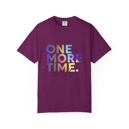 "One More Time is a Lie" Unisex Garment-Dyed T-Shirt – Funny Dance Quote Tee – Text-Based Graphic Shirt for Dancers