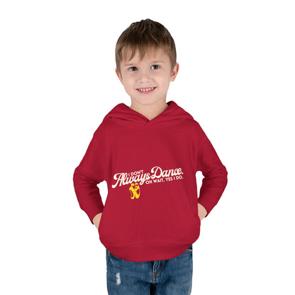 "I Don't Always Dance, Oh Wait, Yes I Do" Toddler Fleece Dance Hoodie – Bold Text Graphic Pullover for Kids