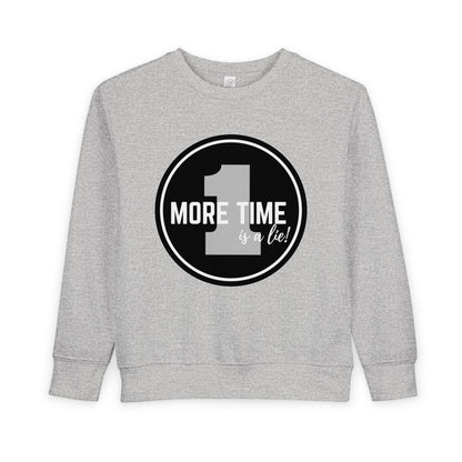 "One More Time is a Lie" Toddler Sweatshirt – Bold Dancer Graphic Pullover – Funny Dance Quote Sweater for Kids