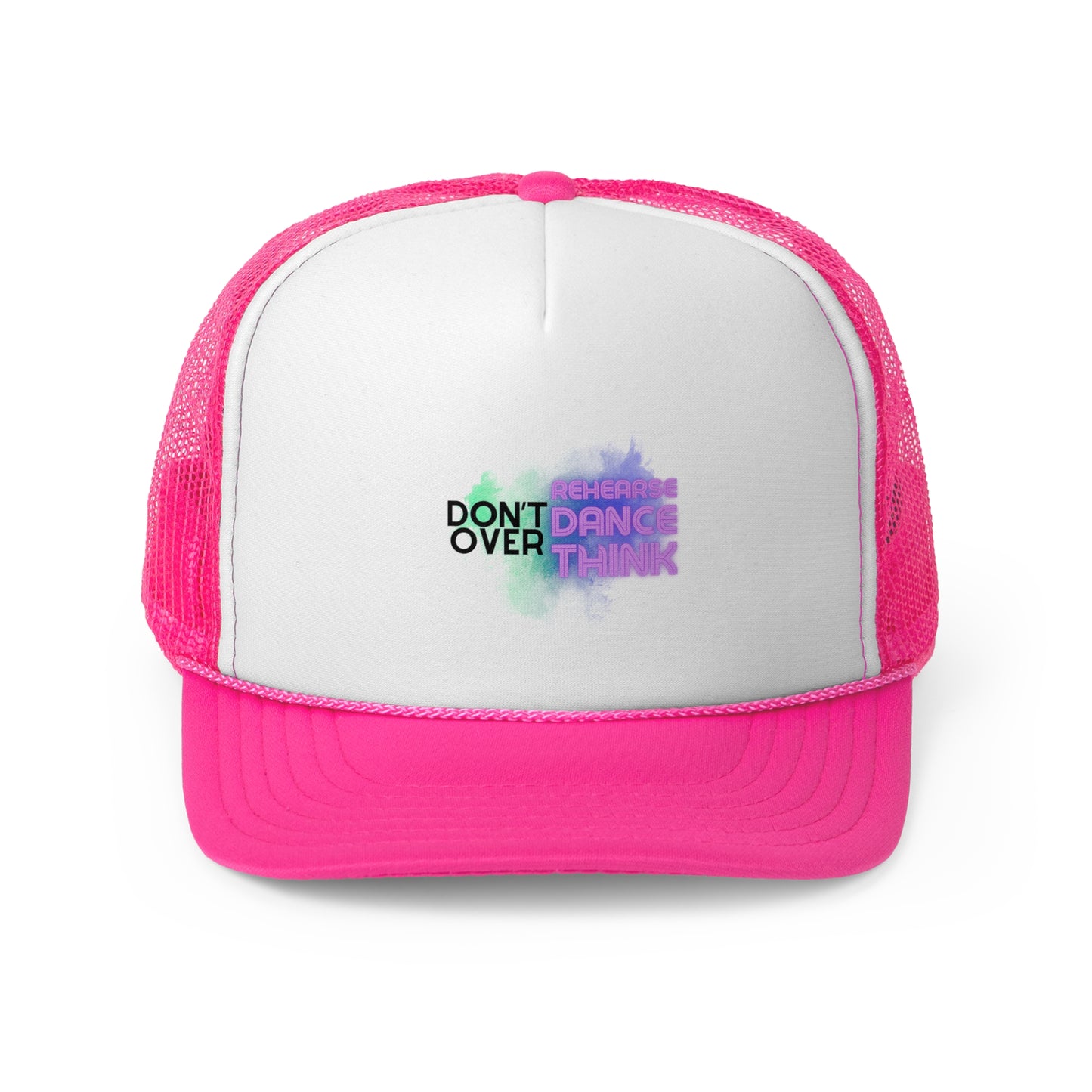 "Don't Over Rehearse, Dance, Think" Unisex Trucker Hat – Colorful Dance Quote Graphic Mesh Cap for Dancers, Performers & Creative Minds