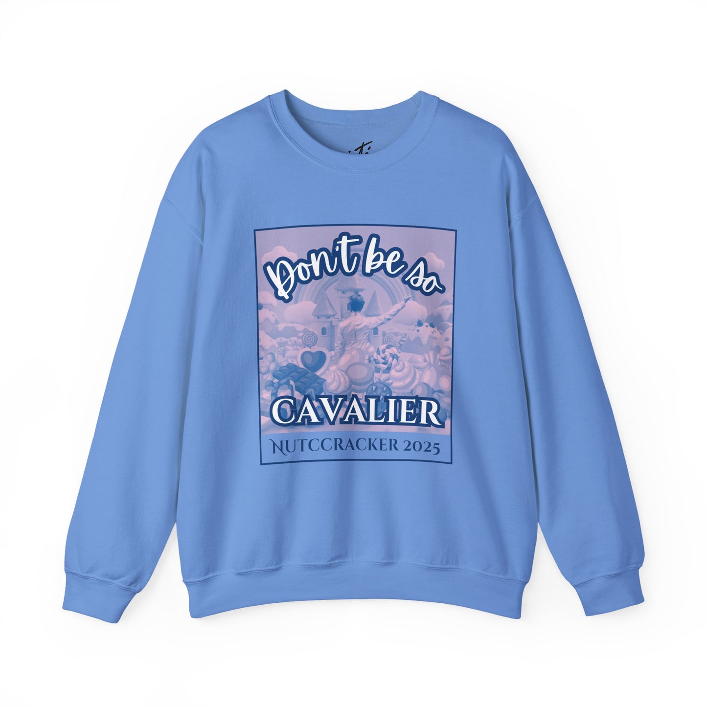 “Don’t Be So Cavalier Nutcracker 2025” ADULT Sweatshirt – Unisex Heavy Blend Crewneck Featuring the Cavalier Prince in the Land of the Sweets | Ballet Holiday Dance Apparel