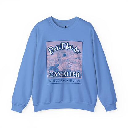 “Don’t Be So Cavalier Nutcracker 2025” ADULT Sweatshirt – Unisex Heavy Blend Crewneck Featuring the Cavalier Prince in the Land of the Sweets | Ballet Holiday Dance Apparel