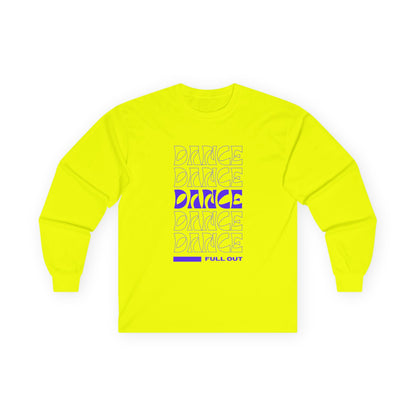 "Dancer – Full Out" Unisex Long Sleeve Tee – Motivational Text-Based Dance Shirt for Performers, Instructors & Rehearsal Wear