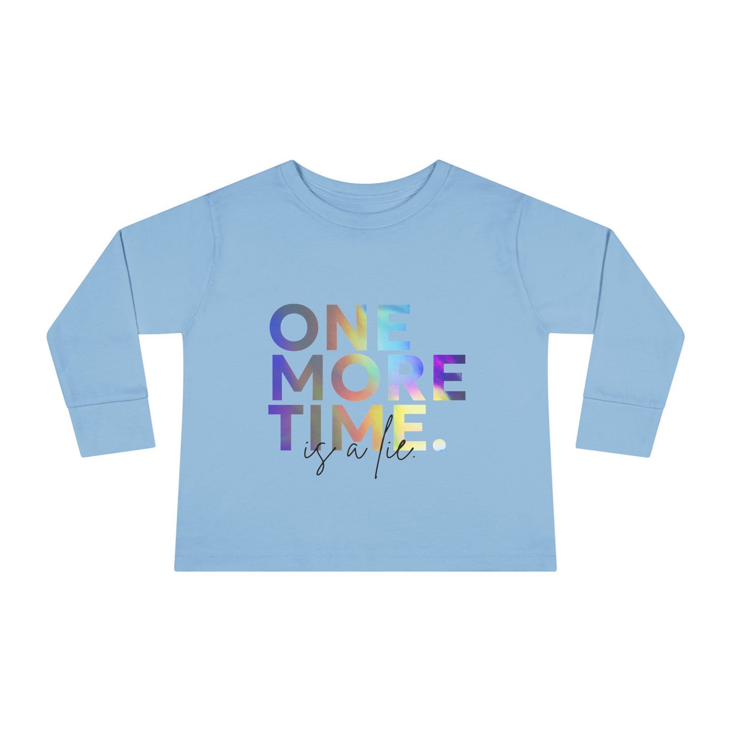 "One More Time Is a Lie" Toddler Dance T-Shirt – Colorful Text-Based Graphic Long Sleeve Tee for Kids