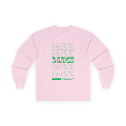 "Dancer – Full Out" Unisex Long Sleeve Tee – Motivational Dance Shirt with Bold Text Graphic for Performers, Instructors & Rehearsal Wear