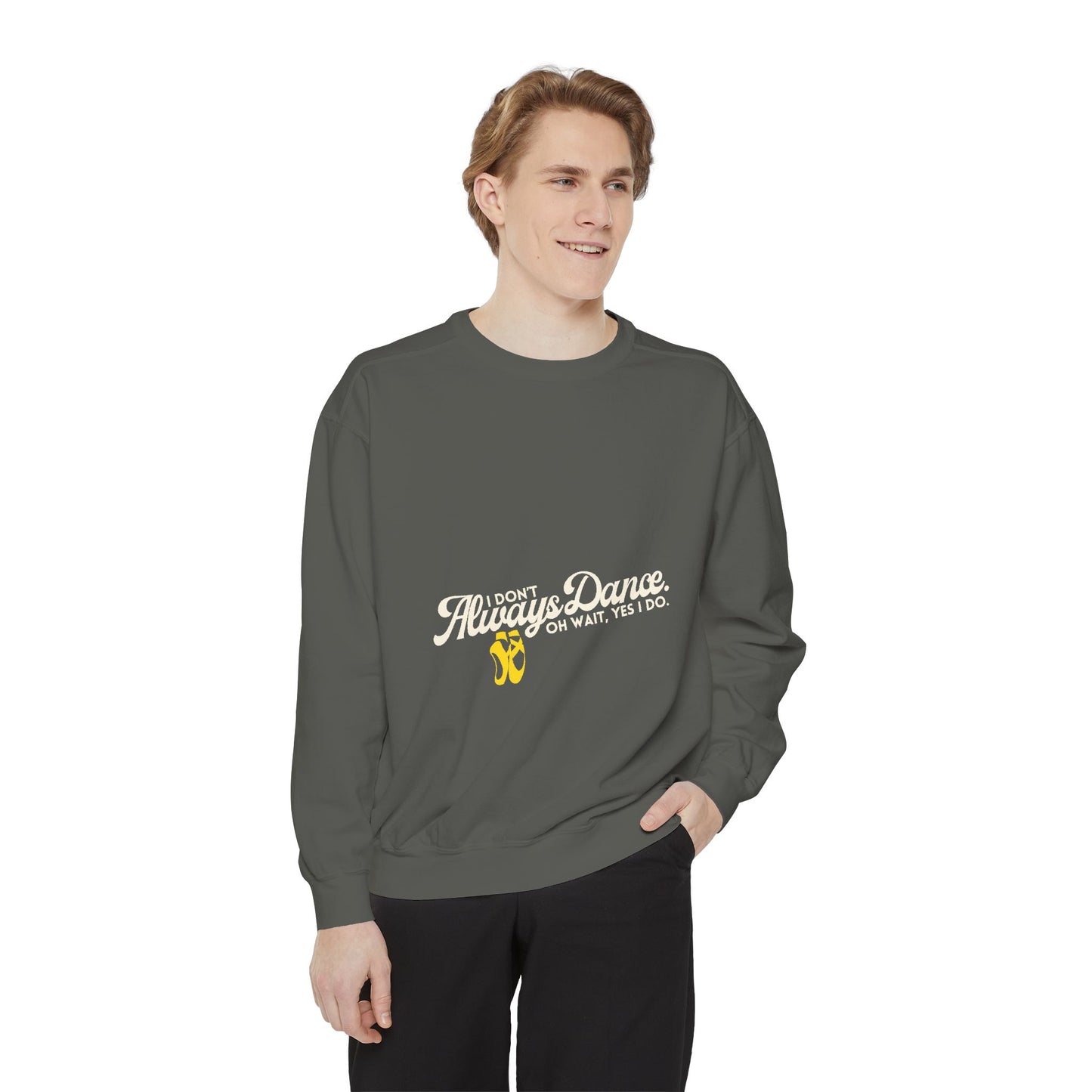 "I Don’t Always Dance. Oh Wait, Yes I Do." Unisex Lightweight Crewneck Sweatshirt – Colorful Text Graphic Pullover for Dancers & Dance Lovers