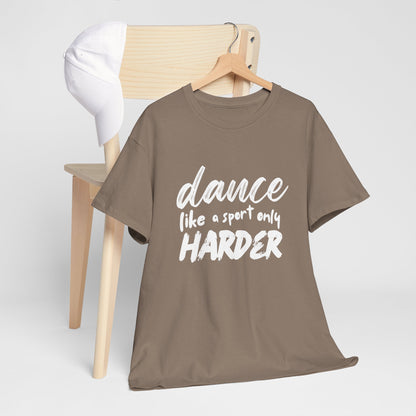 “Dance Like a Sport Only Harder” Unisex Heavy Cotton T-Shirt – Dance-Inspired Graphic Tee for Adults & Kids