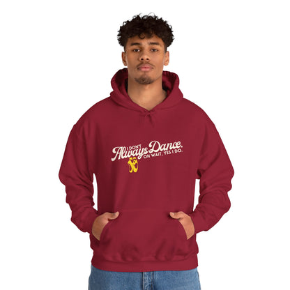 "I Don’t Always Dance... Oh Wait, Yes I Do" Funny Dance Quote Unisex Hooded Sweatshirt – Bold Text Graphic Dance Hoodie for Dancers & Performers