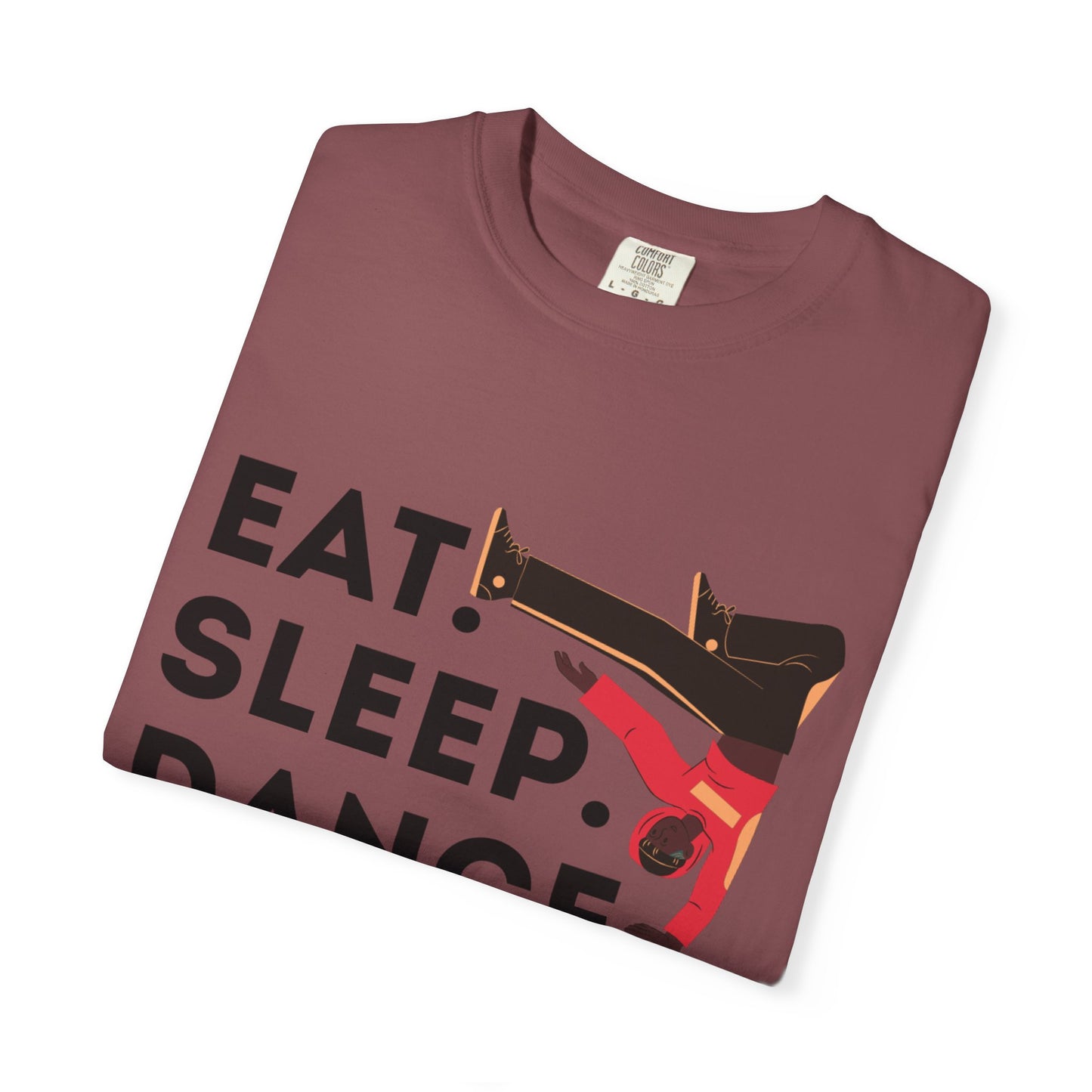 "Eat Sleep Dance Repeat" Unisex Garment-Dyed T-Shirt – Bold B-Boy Graphic Tee – Dance Lifestyle Shirt for Performers & Enthusiasts