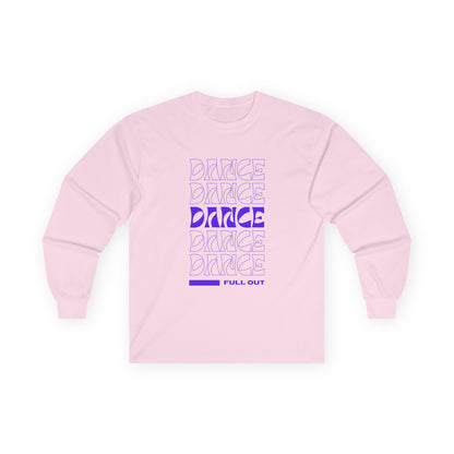 "Dancer – Full Out" Unisex Long Sleeve Tee – Motivational Text-Based Dance Shirt for Performers, Instructors & Rehearsal Wear