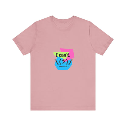 “I Can’t. I Have Dance.” T-Shirt – 80s-Inspired Funny Dance Saying Unisex Garment-Dyed Tee with Retro Emoji Graphic
