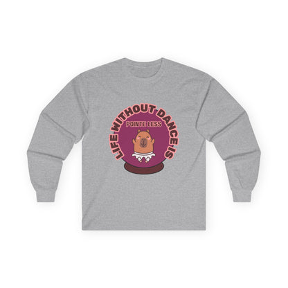 "Life Without Dance is Pointeless" Unisex Long Sleeve Tee – Funny Dance Pun Shirt with Cute Dancing Capybara Graphic for Dancers & Animal Lovers