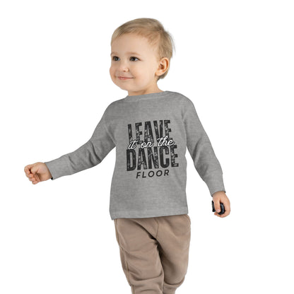 "Leave It on the Dance Floor" Toddler Long Sleeve Dance T-Shirt – Streetwear Style Tee for Kids by Jeté