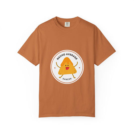 "Nacho Average Dancer" T-Shirt – Funny Dance Pun Unisex Garment-Dyed Tee with Cute Nacho Graphic 🌮💃
