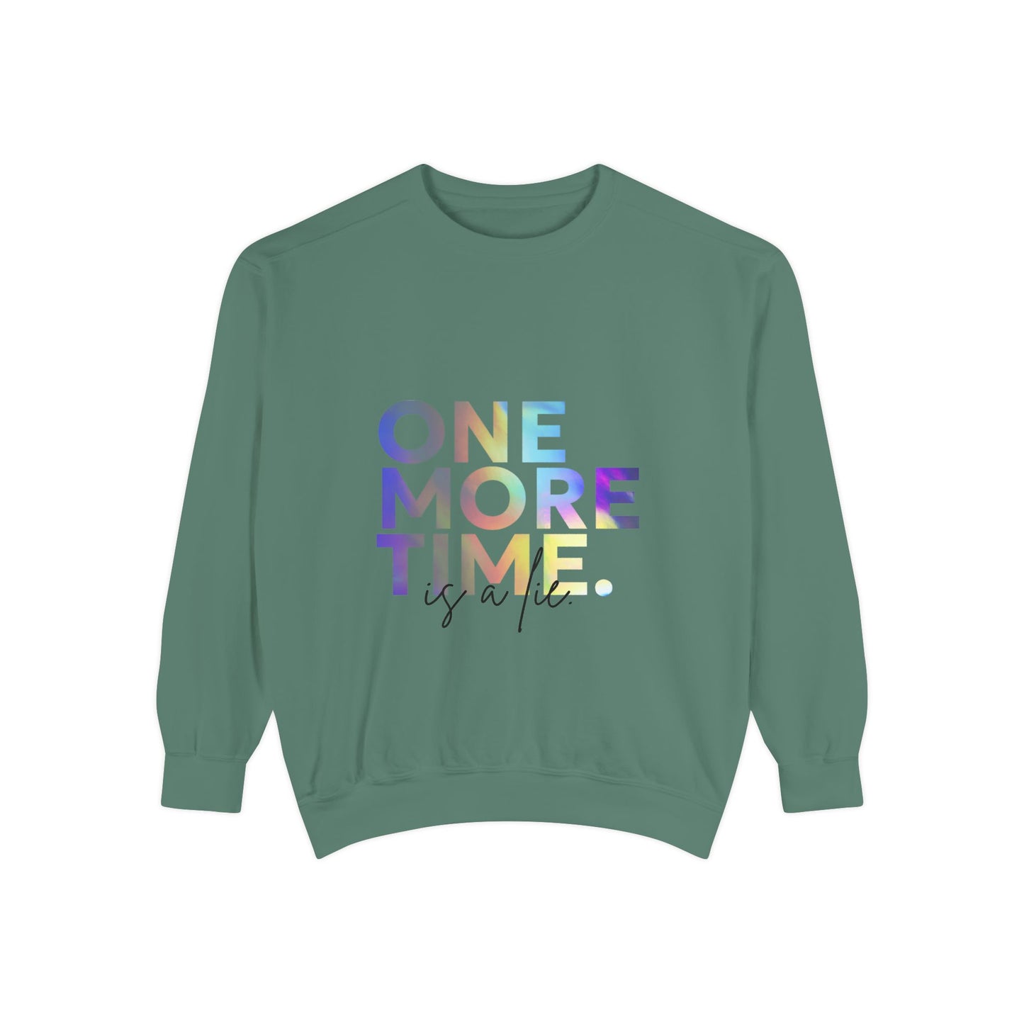 "One More Time Is a Lie" Unisex Lightweight Crewneck Sweatshirt – Colorful Dance Teacher Quote Pullover for Dancers & Studio Life