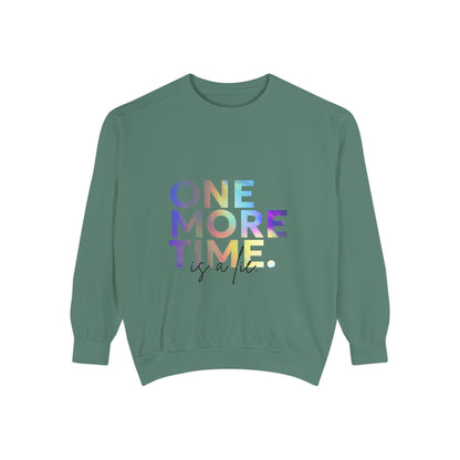 "One More Time Is a Lie" Unisex Lightweight Crewneck Sweatshirt – Colorful Dance Teacher Quote Pullover for Dancers & Studio Life