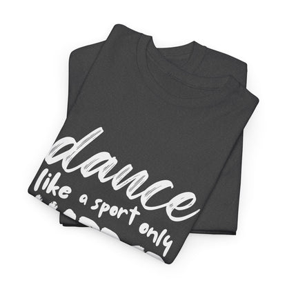 “Dance Like a Sport Only Harder” Unisex Heavy Cotton T-Shirt – Dance-Inspired Graphic Tee for Adults & Kids