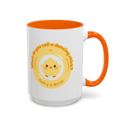 "What Do You Call a Dancing Chick? Poultry in Motion" Accent Coffee Mug – Funny Dance Pun Ceramic Mug for Dancers and Chick Enthusiasts