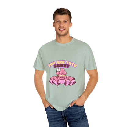 “You Are Tutu Sweet” T-Shirt – Kawaii Cupcake Dance Pun Unisex Garment-Dyed Tee 🧁💖