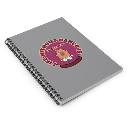 "Life Without Dance Is Pointeless" Spiral Notebook – Funny Ballet Pun Journal with Cute Dancing Capybara Graphic for Dancers & Animal Lovers