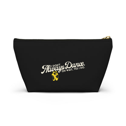 "I Don’t Always Dance… Oh Wait, Yes I Do" Makeup Bag – Funny Text-Based Dancer Graphic – Dance-Themed Zipper Pouch for Cosmetics, Accessories & Gifts