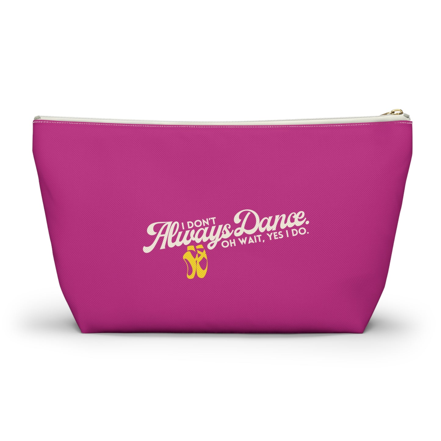 "I Don’t Always Dance… Oh Wait, Yes I Do" Makeup Bag – Funny Text-Based Dancer Graphic – Dance-Themed Zipper Pouch for Cosmetics, Accessories & Gifts