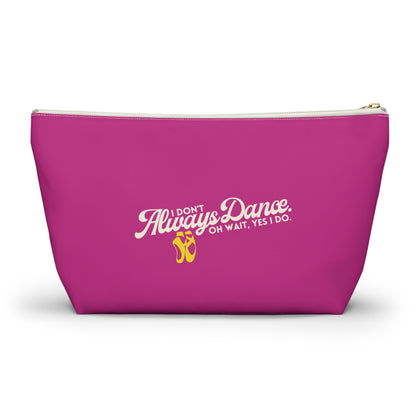 "I Don’t Always Dance… Oh Wait, Yes I Do" Makeup Bag – Funny Text-Based Dancer Graphic – Dance-Themed Zipper Pouch for Cosmetics, Accessories & Gifts