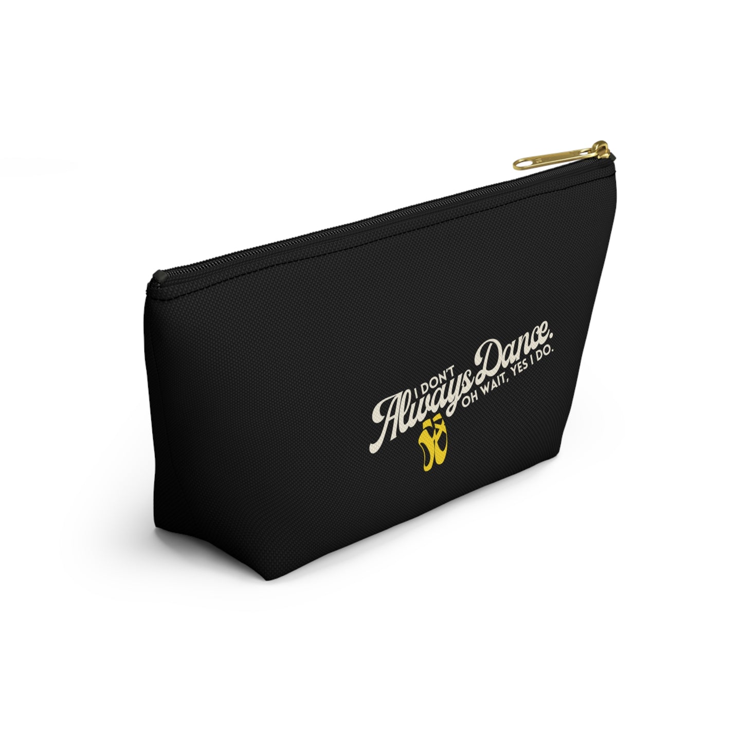 "I Don’t Always Dance… Oh Wait, Yes I Do" Makeup Bag – Funny Text-Based Dancer Graphic – Dance-Themed Zipper Pouch for Cosmetics, Accessories & Gifts