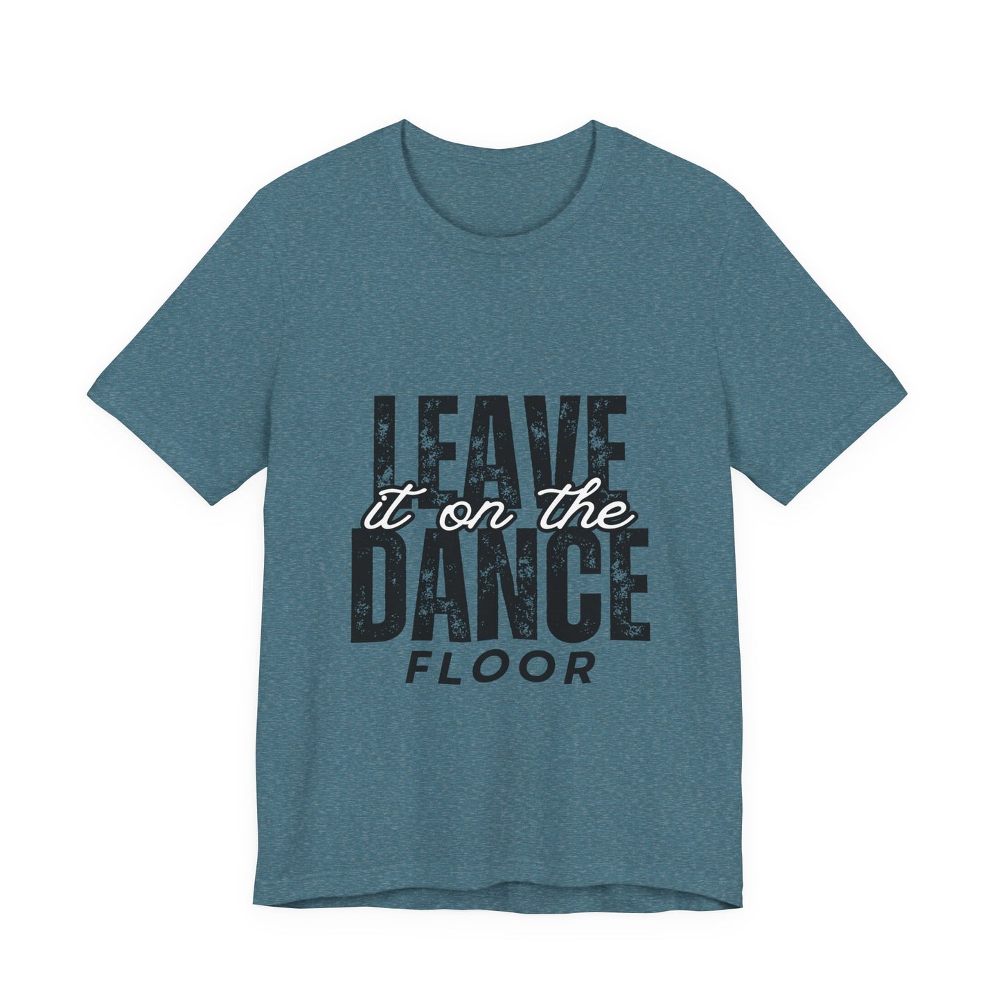 "Leave It On the Dance Floor" Unisex Jersey Short Sleeve Tee – Streetwear-Inspired Dance Graphic T-Shirt for Dancers