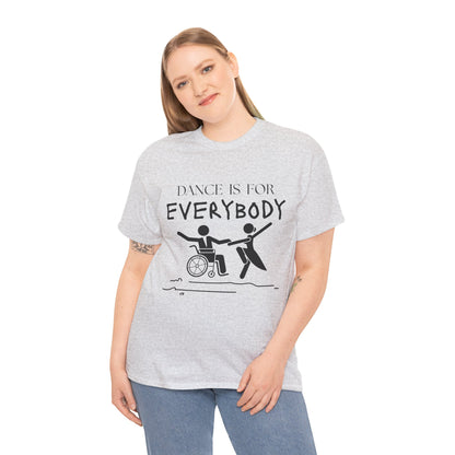 “Dance Is for Everybody” Inclusive Dance T-Shirt – Unisex Heavy Cotton Tee with Optional Back Personalization (Name or Studio)