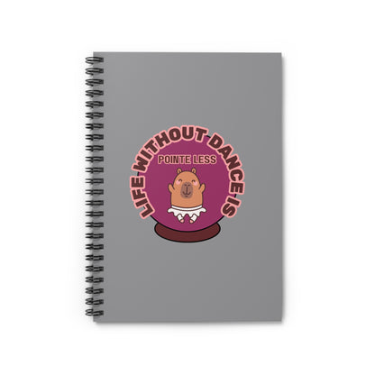 "Life Without Dance Is Pointeless" Spiral Notebook – Funny Ballet Pun Journal with Cute Dancing Capybara Graphic for Dancers & Animal Lovers