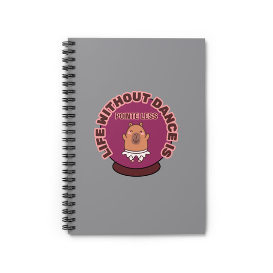 "Life Without Dance Is Pointeless" Spiral Notebook – Funny Ballet Pun Journal with Cute Dancing Capybara Graphic for Dancers & Animal Lovers