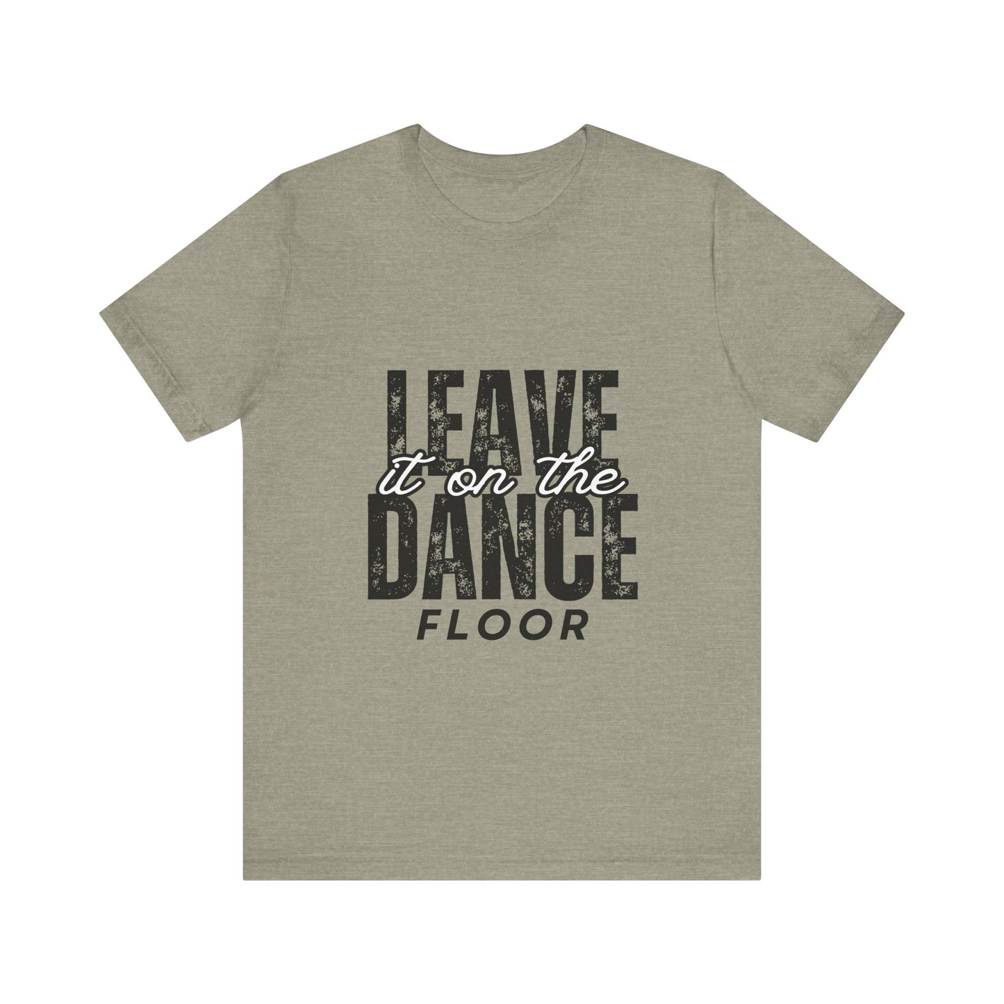 "Leave It On the Dance Floor" Unisex Jersey Short Sleeve Tee – Streetwear-Inspired Dance Graphic T-Shirt for Dancers