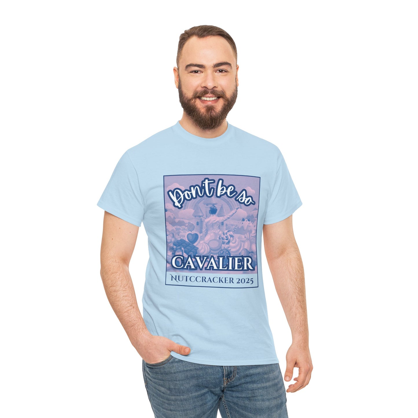 “Don’t Be So Cavalier Nutcracker 2025”  ADULT T-shirt – Unisex Heavy Blend Cotton Tee Featuring the Cavalier Prince in the Land of the Sweets | Ballet Holiday Dance Apparel