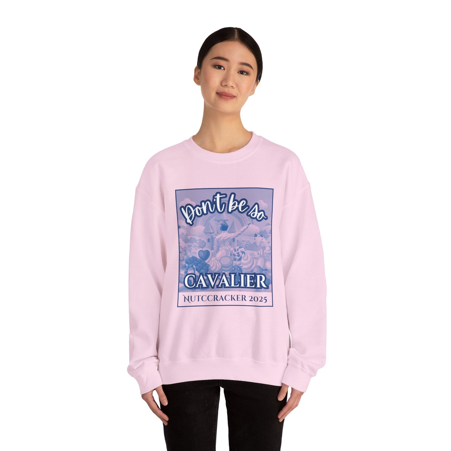 “Don’t Be So Cavalier Nutcracker 2025” ADULT Sweatshirt – Unisex Heavy Blend Crewneck Featuring the Cavalier Prince in the Land of the Sweets | Ballet Holiday Dance Apparel
