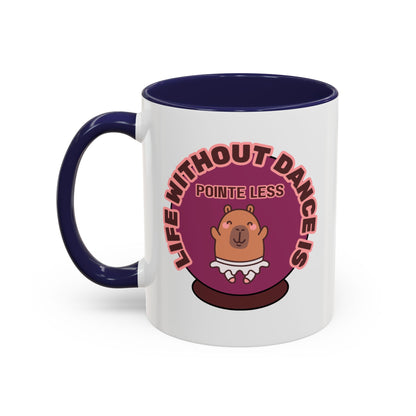 "Life Without Dance Is Pointeless" – Cute Capybara Accent Coffee Mug | Dance-Themed Ceramic Mug for Dancers