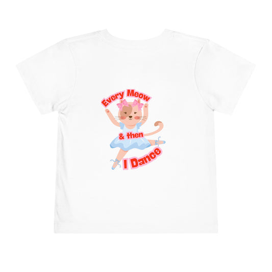 “Every Meow & Then I Dance” Adorable Dancing Cat Graphic | Cute Cat Dance T-Shirt for Toddlers & Little Ballet Lovers - Toddler Short Sleeve Tee