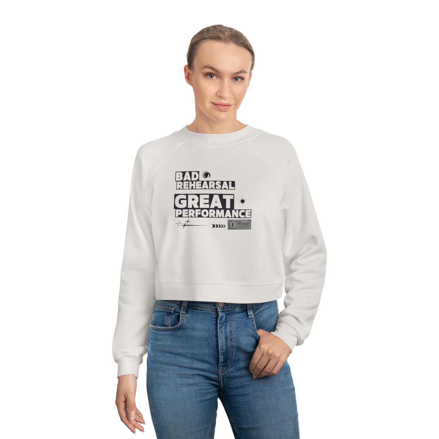 “Bad Rehearsal, Great Performance” Streetwear-Inspired Dance Graphic | Ballet & Dance Sweatshirt for Dancers & Performers - Women’s Cropped Sweatshirt
