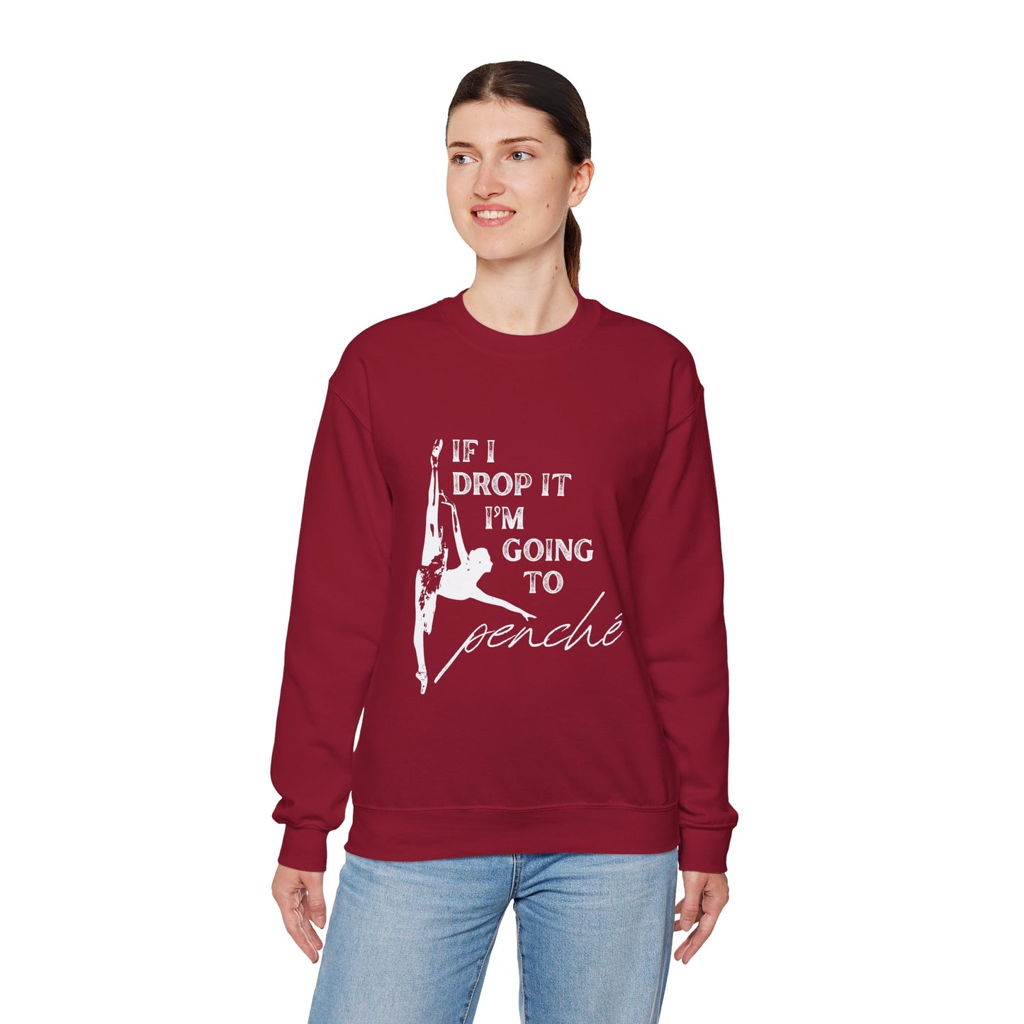 “If I Drop It, I’m Going to Penché” Dance Sweatshirt – Funny Ballet-Inspired Unisex Heavy Blend Crewneck with Optional Name or Studio Personalization