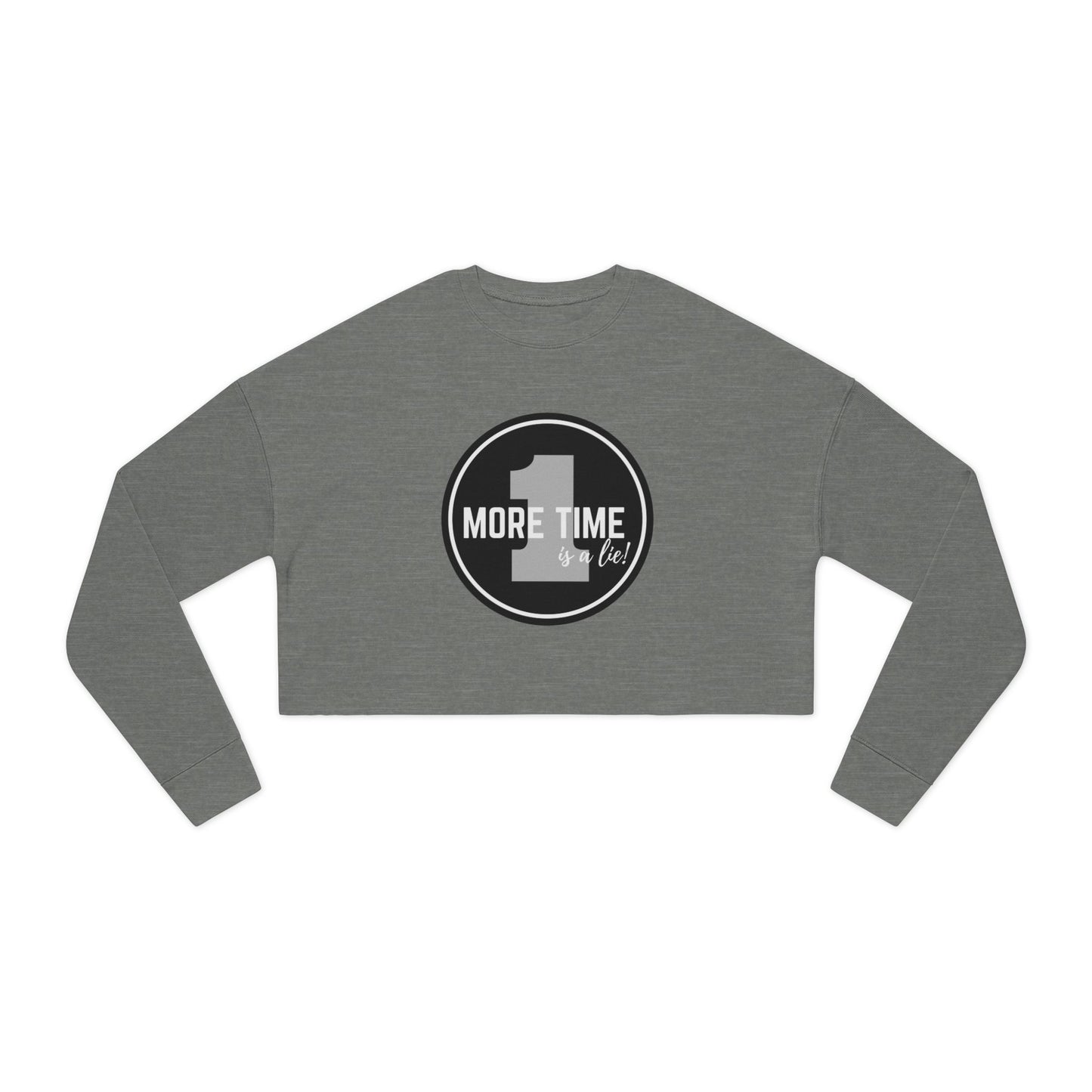 "One More Time is a Lie" Women’s Cropped Dance Sweatshirt – Bold Emblem Graphic | Funny Rehearsal Quote Apparel for Dancers & Performers