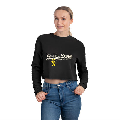 "I Don't Always Dance... Oh Wait, Yes I Do" Women's Cropped Dance Sweatshirt – Bold Text Graphic | Funny Dancer Gift for Her