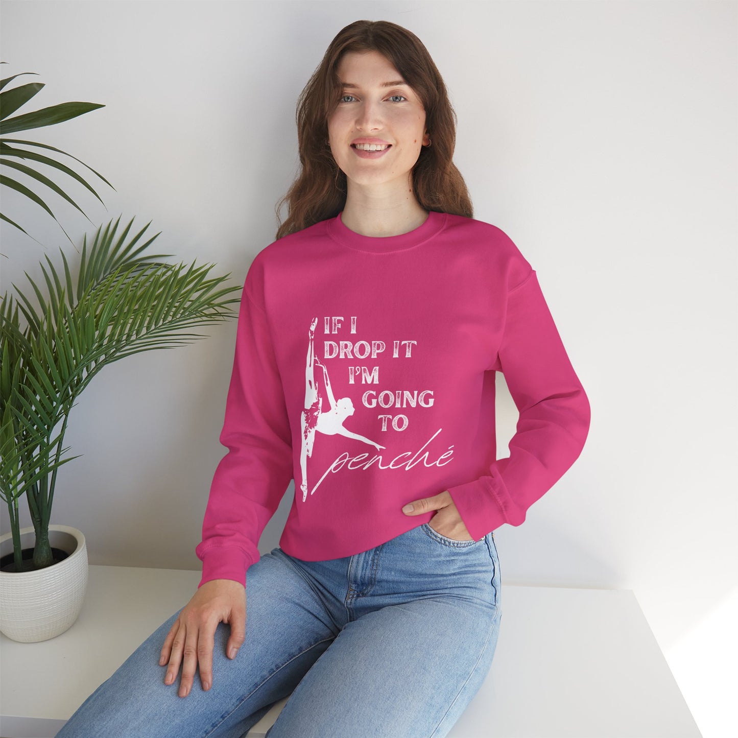 “If I Drop It, I’m Going to Penché” Dance Sweatshirt – Funny Ballet-Inspired Unisex Heavy Blend Crewneck with Optional Name or Studio Personalization