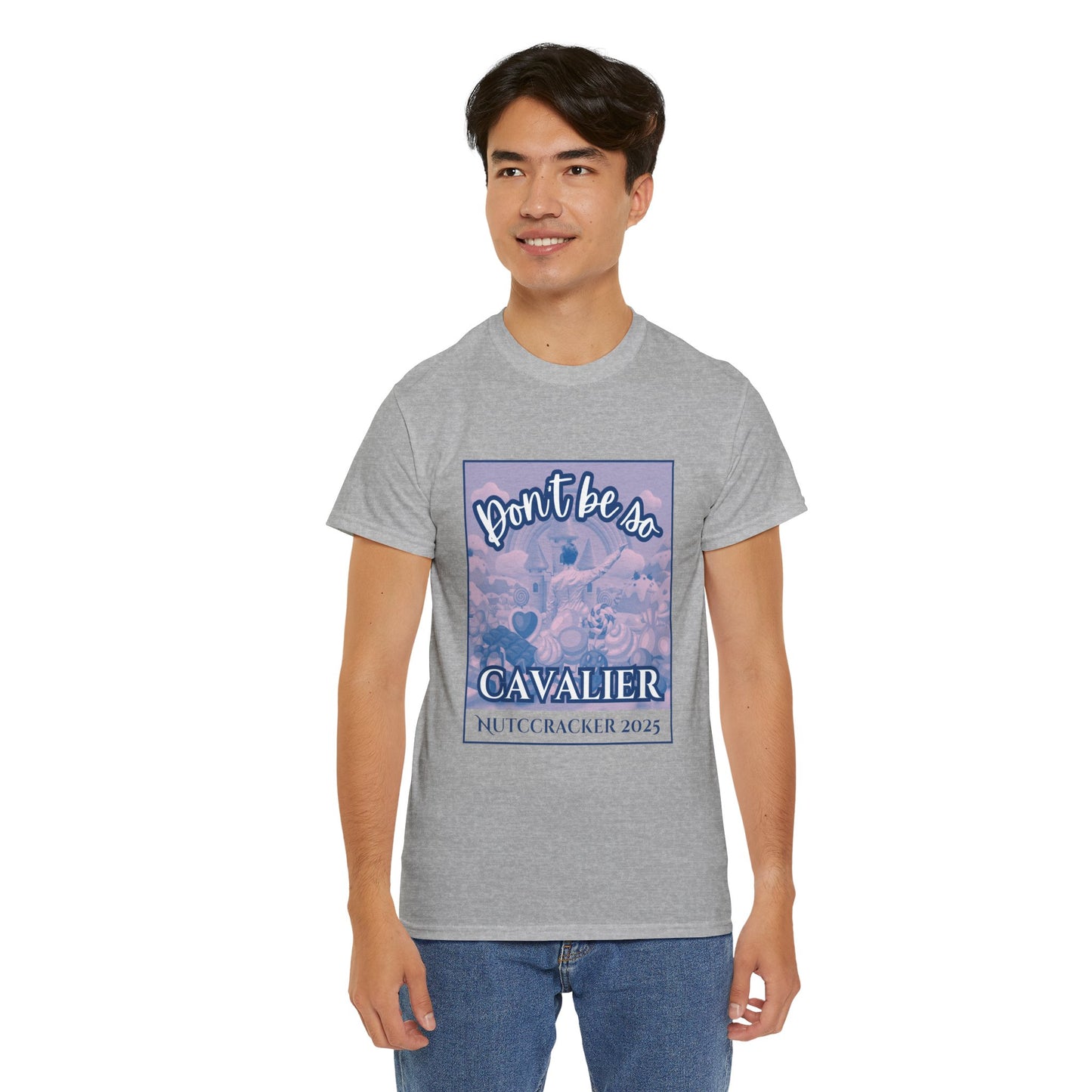 “Don’t Be So Cavalier Nutcracker 2025”  ADULT T-shirt – Unisex Heavy Blend Cotton Tee Featuring the Cavalier Prince in the Land of the Sweets | Ballet Holiday Dance Apparel