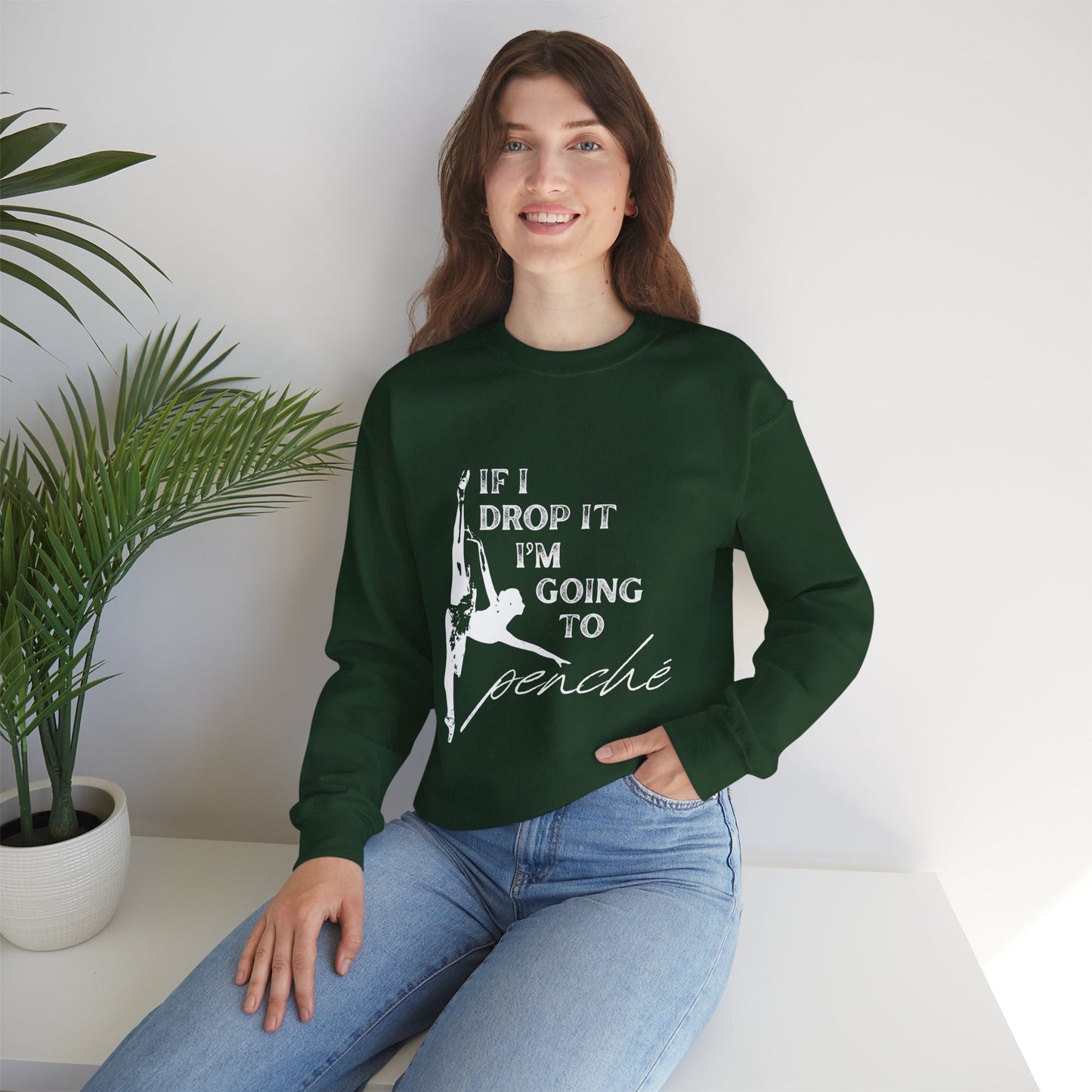 “If I Drop It, I’m Going to Penché” Dance Sweatshirt – Funny Ballet-Inspired Unisex Heavy Blend Crewneck with Optional Name or Studio Personalization